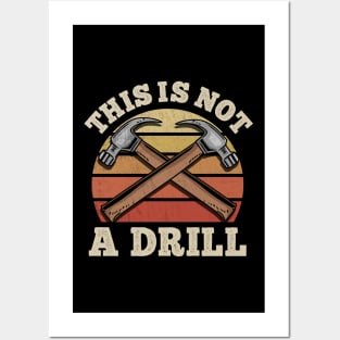 This Is Not A Drill - Handyman Craftsman Gift Posters and Art